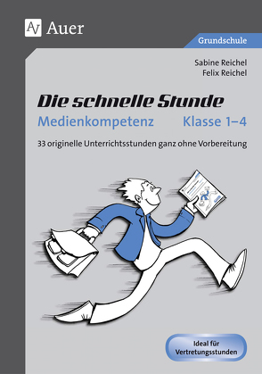 Die schnelle Stunde Medienkompetenz – Klasse 1-4 von Reichel,  Felix, Reichel,  Sabine