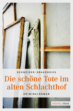 Die schöne Tote im alten Schlachthof von Brakensiek,  Stephan, Schneider,  Sabine