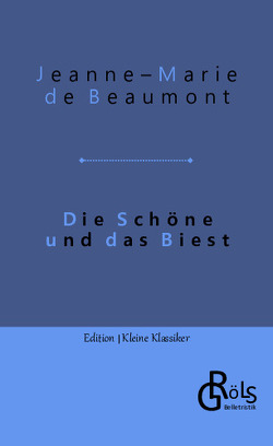 Die Schöne und das Biest von de Beaumont,  Jeanne-Marie, Gröls-Verlag,  Redaktion