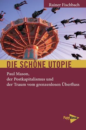 Die schöne Utopie von Fischbach,  Rainer