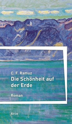 Die Schönheit auf der Erde von Helbling,  Hanno, Ramuz,  C F