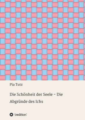 Die Schönheit der Seele – Die Abgründe des Ichs von Tutz,  Pia