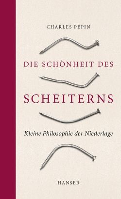 Die Schönheit des Scheiterns von Gutberlet,  Caroline, Pépin,  Charles