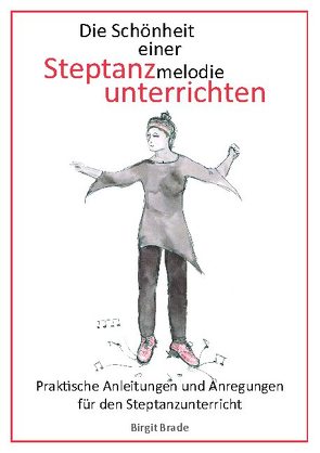 Die Schönheit einer Steptanzmelodie unterrichten von Brade,  Birgit