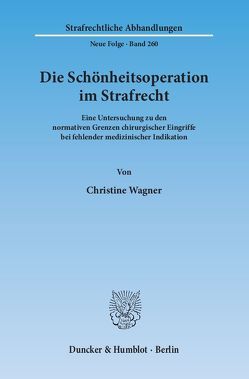 Die Schönheitsoperation im Strafrecht. von Wagner,  Christine