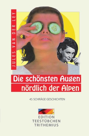 Die schönsten Augen nördlich der Alpen von van der Ley,  Jules