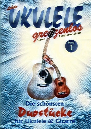 Die schönsten Duostücke für Ukulele und Gitarre von Lobito,  -