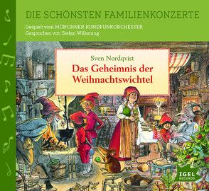 Die schönsten Familienkonzerte. Das Geheimnis der Weihnachtswichtel von Nordqvist,  Sven, Wilkening,  Stefan