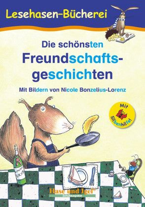 Die schönsten Freundschaftsgeschichten / Silbenhilfe von Bonzelius-Lorenz,  Nicole, Steinwart (Hrsg.),  Anne