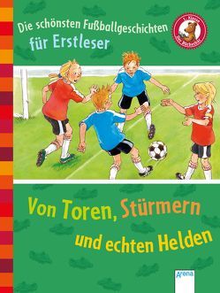 Die schönsten Fußballgeschichten für Erstleser. Von Toren, Stürmern und echten Helden von Ackroyd,  Dorothea, Faehrmann,  Willi, Garbert,  Jutta, Mai,  Manfred, Paule,  Irmgard, Rieckhoff,  Sibylle