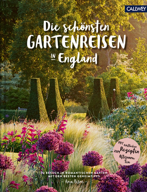 Die schönsten Gartenreisen in England von Birne,  Anja