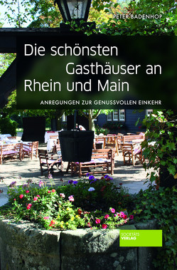 Die schönsten Gasthäuser an Rhein und Main von Badenhop,  Peter