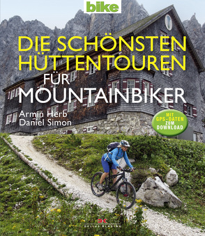 Die schönsten Hüttentouren für Mountainbiker von Herb,  Armin, Simon,  Daniel