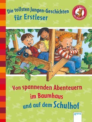 Die tollsten Jungengeschichten für Erstleser. Von spannenden Abenteuern im Baumhaus und auf dem Schulhof von Bröger,  Achim, Kersten,  Detlef, Mai,  Manfred, Neuendorf,  Silvio, Slawski,  Wolfgang