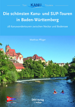 Die schönsten Kanu- und SUP-Touren in Baden-Württemberg von Pflüger,  Matthias