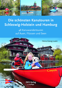 Die schönsten Kanutouren in Schleswig-Holstein und Hamburg von Luxen,  Heinz-Georg