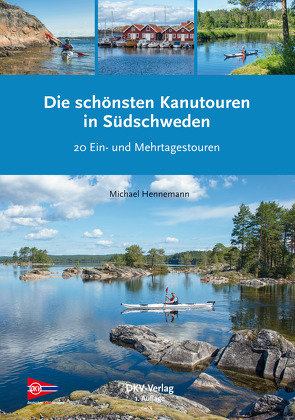 Die schönsten Kanutouren in Südschweden von Hennemann,  Michael