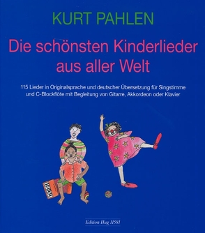 Die schönsten Kinderlieder aus aller Welt von Pahlen,  Kurt