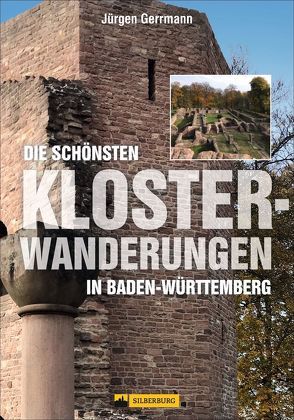 Die schönsten Klosterwanderungen in Baden-Württemberg von Gerrmann,  Jürgen