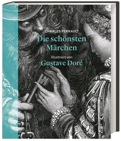 Die schönsten Märchen von Chatelain,  Jean-Marc, Doré,  Gustave, Fumaroli,  Marc, Perrault,  Charles