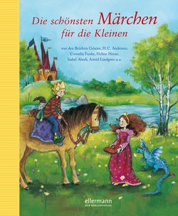 Die schönsten Märchen für die Kleinen von Abedi,  Isabel, Andersen,  Hans Christian, Bolliger,  Max, Dietl,  Erhard, Drewes,  Svenja, Funke,  Cornelia, Heine,  Helme, Hofbauer-Kauer,  Friedl, Jannausch,  Doris, Käfer,  Karl-Heinz, Kellner,  Ingrid, Krahe,  Hildegard, Krenzer,  Rolf, Lindgren,  Astrid, Livanios,  Eleni, Michels,  Tilde, Mueller,  Claudia, Scheffler,  Ursel