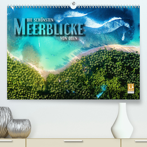 Die schönsten Meerblicke von oben (Premium, hochwertiger DIN A2 Wandkalender 2021, Kunstdruck in Hochglanz) von Bleicher,  Renate