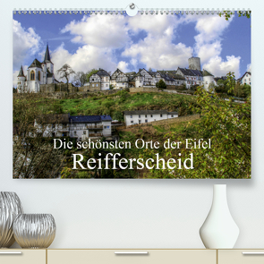 Die schönsten Orte der Eifel – Reifferscheid (Premium, hochwertiger DIN A2 Wandkalender 2021, Kunstdruck in Hochglanz) von Klatt,  Arno