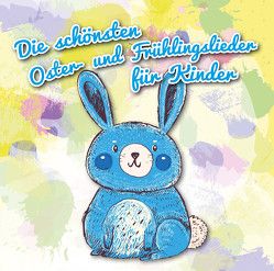 Die schönsten Oster- und Frühlingslieder für Kinder