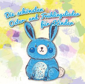 Die schönsten Oster- und Frühlingslieder für Kinder