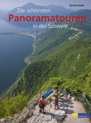 Die schönsten Panoramatouren in der Schweiz von Coulin,  David