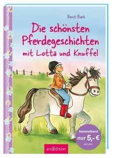 Die schönsten Pferdegeschichten mit Lotta und Knuffel von Bach,  Berit, Tust,  Dorothea