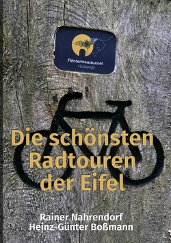 Die schönsten Radtouren der Eifel von Boßmann,  Heinz-Günter, Nahrendorf,  Rainer