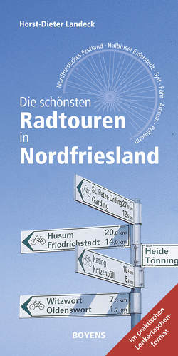 Die schönsten Radtouren in Nordfriesland von Landeck,  Horst-Dieter