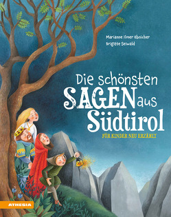 Die schönsten Sagen aus Südtirol von Ilmer-Ebnicher,  Marianne, Seiwald,  Brigitte