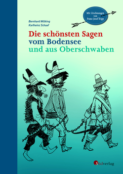 Die schönsten Sagen vom Bodensee und aus Oberschwaben von Möking,  Bernhard, Schaaf,  Karlheinz