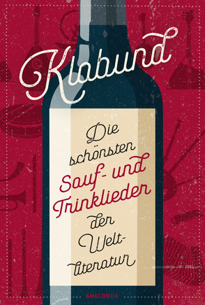 Die schönsten Sauf- und Trinklieder der Weltliteratur von Klabund