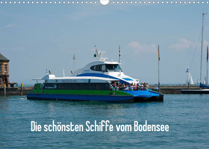 Die schönsten Schiffe vom Bodensee (Wandkalender 2022 DIN A3 quer) von Karlheinz Schroth,  Dr.