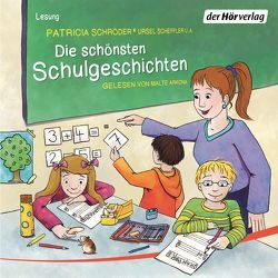 Die schönsten Schulgeschichten von Arkona,  Malte, Scheffler,  Ursel, Schröder,  Patricia