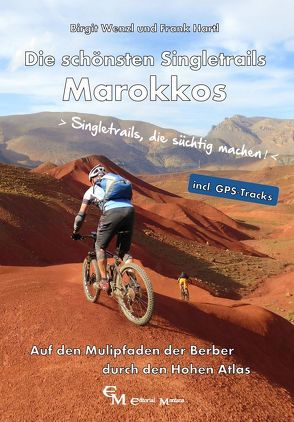 Die schönsten Singletrails Marokkos von Hartl,  Frank, Wenzl,  Birgit