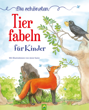 Die schönsten Tierfabeln für Kinder ab 4 Jahren von Suess,  Anne