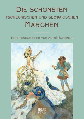 Die schönsten tschechischen und slowakischen Märchen von Scheiner,  Artus