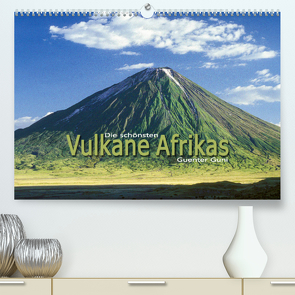 Die schönsten Vulkane Afrikas (Premium, hochwertiger DIN A2 Wandkalender 2022, Kunstdruck in Hochglanz) von Guni,  Günter