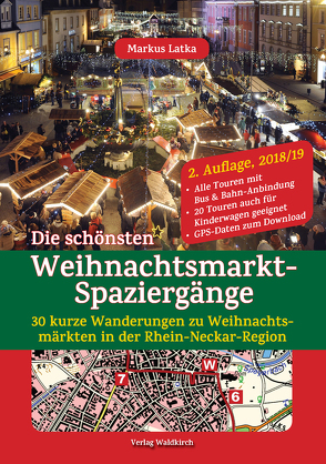 Die schönsten Weihnachtsmarkt-Spaziergänge von Latka,  Markus