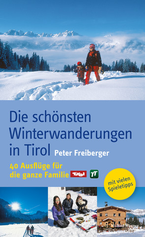 Die schönsten Winterwanderungen in Tirol von Freiberger,  Peter