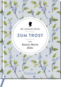 Die schönsten Worte zum Trost von Rainer Maria Rilke von Neundorfer,  German