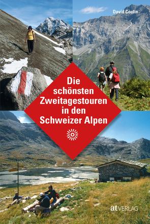 Die schönsten Zweitagestouren in den Schweizer Alpen von Coulin,  David