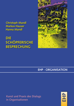 Die schöpferische Besprechung von Hauser,  Markus, Mandl,  Christoph, Mandl,  Hanna