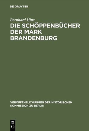 Die Schöppenbücher der Mark Brandenburg von Heinrich,  Gerd, Hinz,  Bernhard