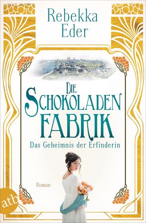 Die Schokoladenfabrik – Das Geheimnis der Erfinderin von Eder,  Rebekka