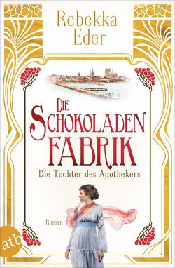 Die Schokoladenfabrik – Die Tochter des Apothekers von Eder,  Rebekka